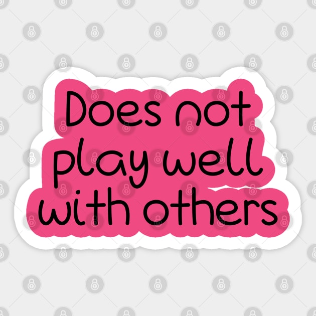 Does Not Play Well With Others Sticker by PeppermintClover